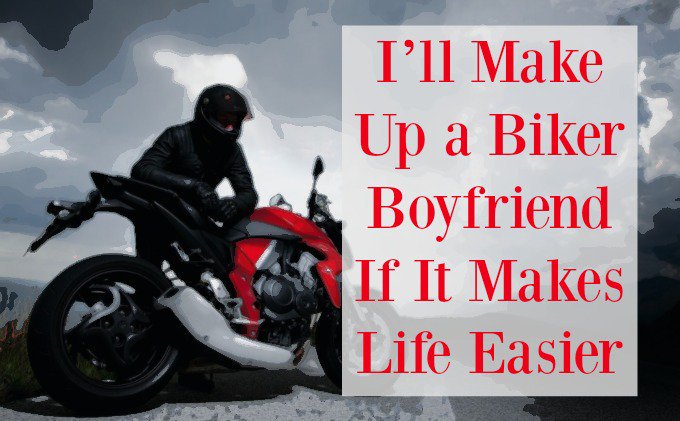 My boyfriend rides a motorcycle