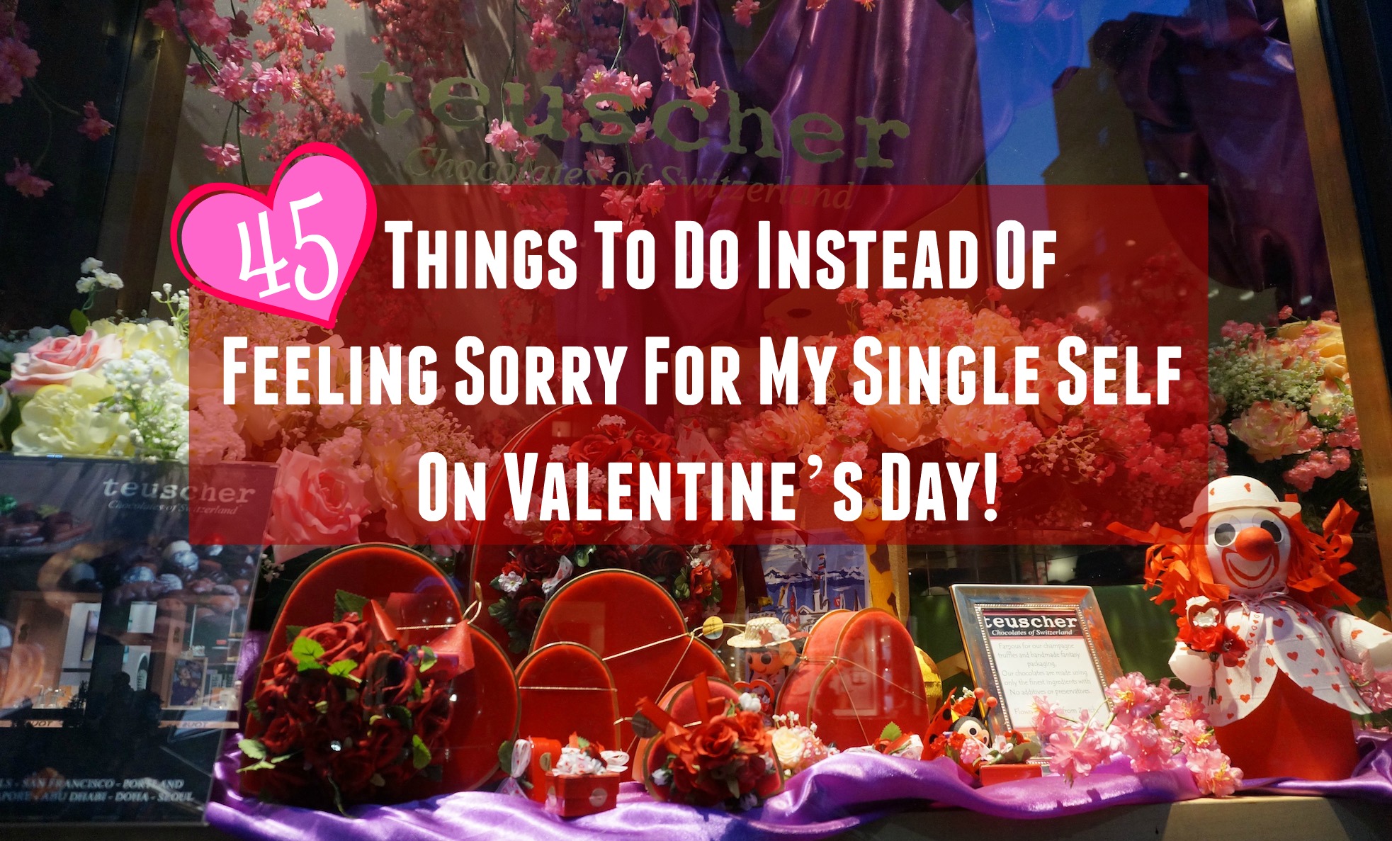 45 Things To Do Instead of Feeling Sorry for My Single Self on Valentine's Day! - New ...1965 x 1187